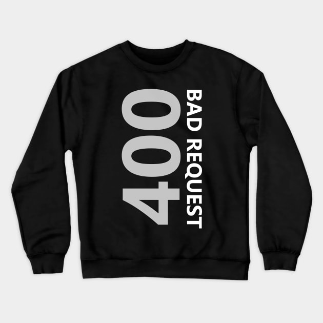 400 Bad Request Crewneck Sweatshirt by Dawn Anthes